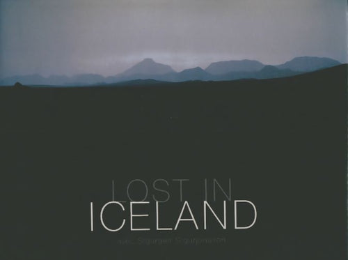 Lost in Iceland - Sigurgeir Sigurjonsson - Livre