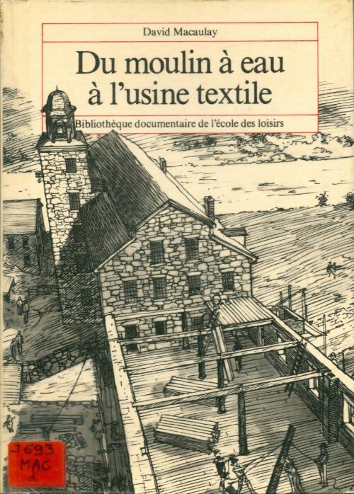 Du moulin à eau à l'usine textile - David Macaulay - Livre