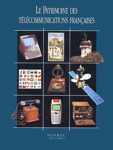 Le patrimoine des télécommunications françaises - Collectif - Livre