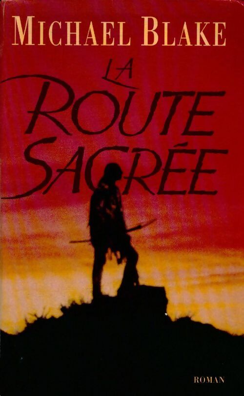 Livrenpoche : La route sacrée - Michael Blake - Livre