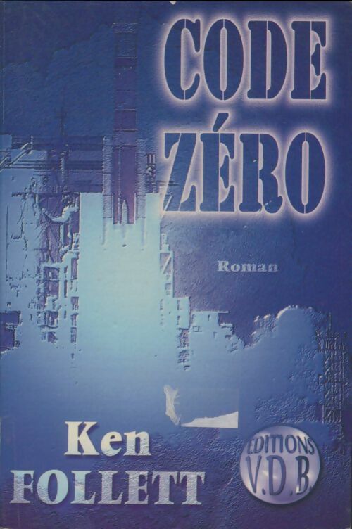 Code zéro - Ken Follett - Livre