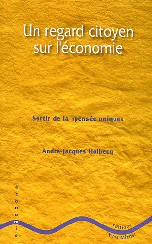 Livrenpoche : Un regard citoyen sur l'économie - André-Jacques Holbecq - Livre