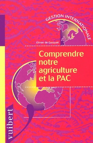 Livrenpoche : Comprendre notre agriculture et la pac : Stratégie vérités et mensonges de 1945 à nos jours - Olivier De Gasquet - Livre