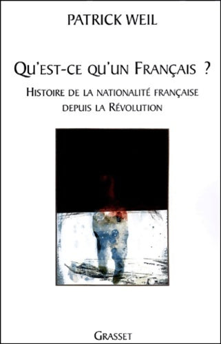 Livrenpoche : Qu'est-ce qu'un français ? : Histoire de la nationalité française de la révolution à nos jours - Patrick Weil - Livre