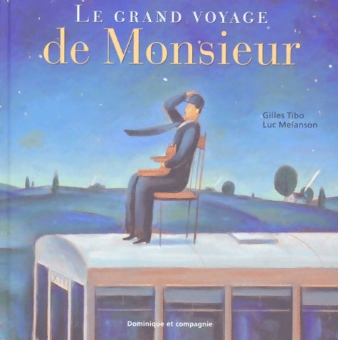 Livrenpoche : Le grand voyage de monsieur (+ 1 affiche) - Gilles Tibo - Livre