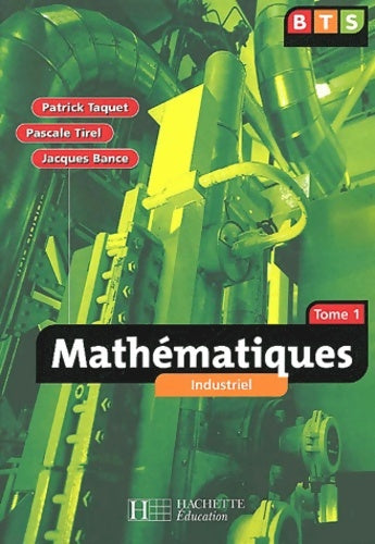 Livrenpoche : Mathématiques BTS industriel 1 : Livre de l'élève - Patrick Taquet - Livre