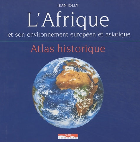 Livrenpoche : L'Afrique et son environnement européen et asiatique : Atlas historique - Jean Jolly - Livre