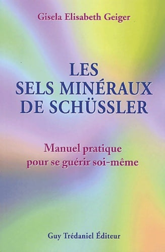 Livrenpoche : Les sels minéraux de schüssler - manuel pratique pour se guérir soi-même - Gisela Elisabeth Geiger - Livre