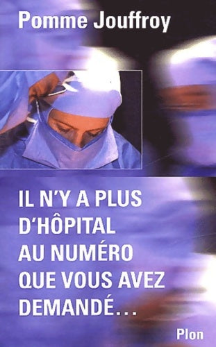 Livrenpoche : Il n'y a plus d'hôpital au numéro que vous avez demandé - Pomme Jouffroy - Livre