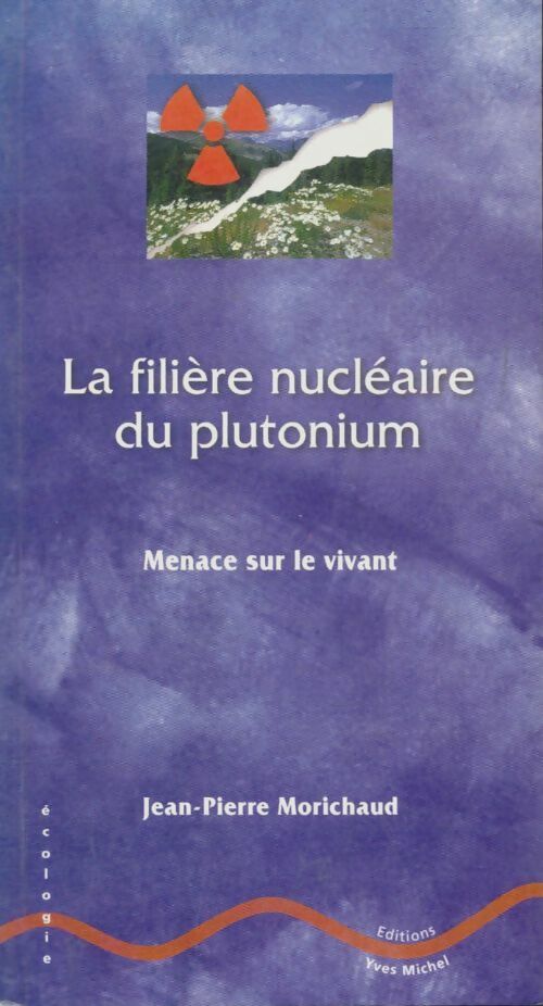 Livrenpoche : La filière nucléaire du plutonium - Jean-Pierre Morichaud - Livre
