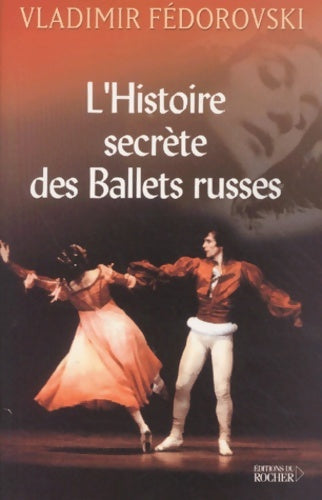 Livrenpoche : L'histoire secrète des Ballets Russes - Vladimir Fedorovski - Livre