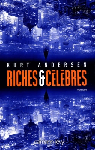 Livrenpoche : Riches et célèbres - Kurt Andersen - Livre