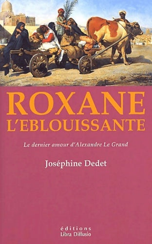 Livrenpoche : Roxane l'éblouissante - Joséphine Dedet - Livre