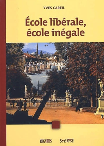 Livrenpoche : École libérale école inégale - Yves Careil - Livre
