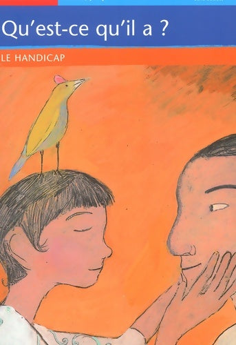 Livrenpoche : Qu'est-ce qu'il a ? : Le handicap - Vanessa Rubio - Livre