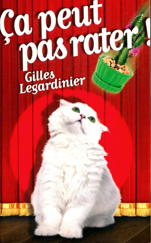Livrenpoche : Ca peut pas rater ! - Gilles Legardinier - Livre