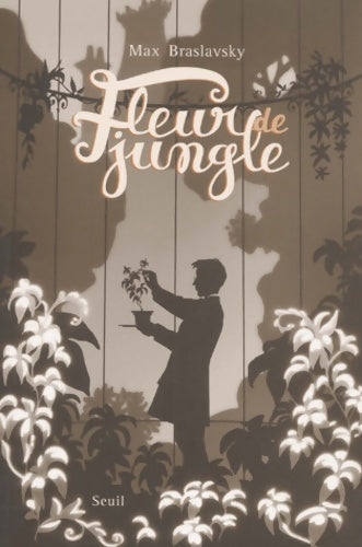 Livrenpoche : Fleur de jungle - Max Braslavsky - Livre