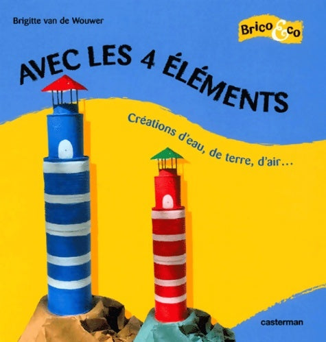Livrenpoche : Avec les 4 éléments : Création d'eau de terre d'air - Brigitte Van De Wouver - Livre