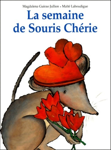 La semaine de souris chérie - Magdaléna Guirao Jullien - Livre