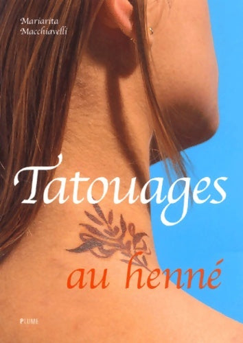 Livrenpoche : Tatouages au henné - Mariarita Macchiavelli - Livre