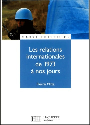 Livrenpoche : Les relations internationales de 1973 à nos jours - Pierre Milza - Livre