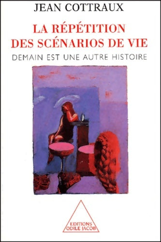 Livrenpoche : La répétition des scénarios de la vie - Jean Cottraux - Livre