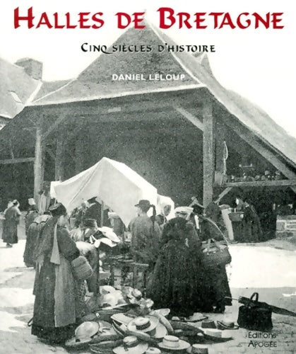 Livrenpoche : Halles de Bretagne. Cinq siècles d'histoire - Daniel Leloup - Livre