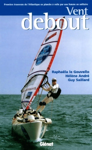 Livrenpoche : Vent debout : Première traversée de l'Atlantique en planche à voile par une femme en solitaire - Raphaëla Le Gouvello - Livre