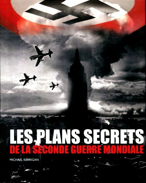 Les plans secrets de la seconde guerre mondiale - Michael Kerrigan - Livre