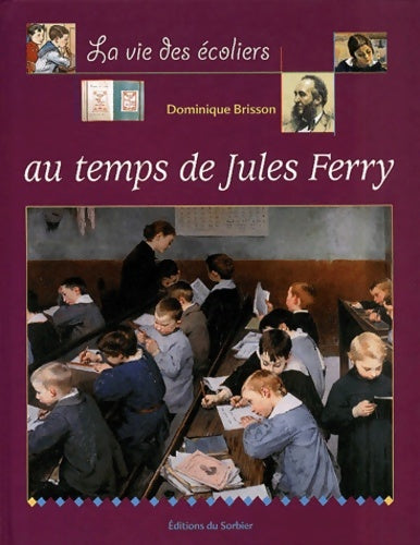 Livrenpoche : La vie des enfants au temps de jules ferry - Dominique Brisson - Livre