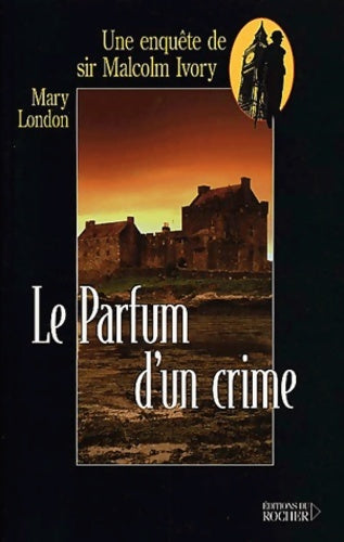 Le parfum d'un crime - Mary London - Livre