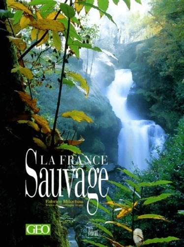 La France sauvage - Fabrice Milochau - Livre