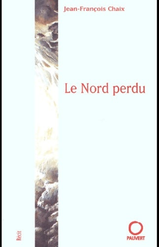 Livrenpoche : Le nord perdu - Jean-François Chaix - Livre