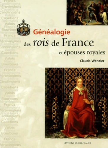 Livrenpoche : Généalogie des rois de France et épouses royales - Claude Wenzler - Livre