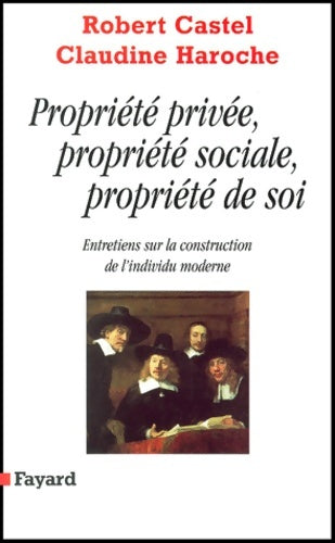 Livrenpoche : Propriété privée propriété sociale propriété de soi : Entretiens sur la construction de l'individu moderne - Robert Castel - Livre