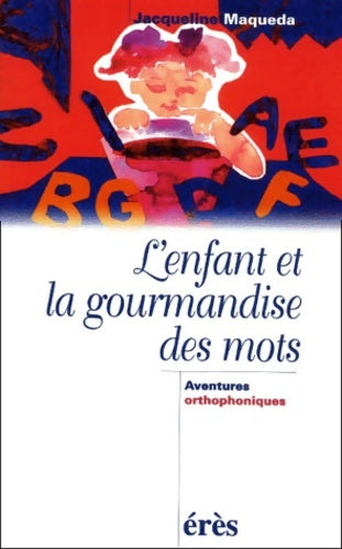 Livrenpoche : L'enfant et la gourmandise des mots - Jacqueline Maqueda - Livre