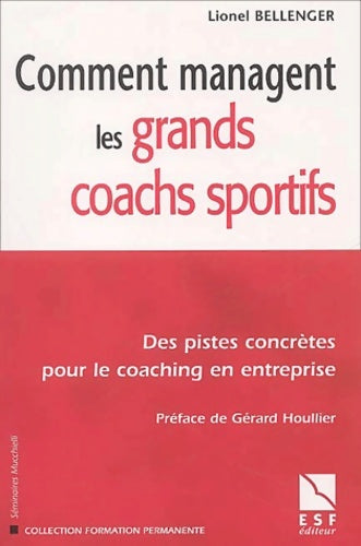 Livrenpoche : Comment managent les grands coachs sportifs : Des pistes concrètes pour le coaching en entreprise - Lionel Bellenger - Livre