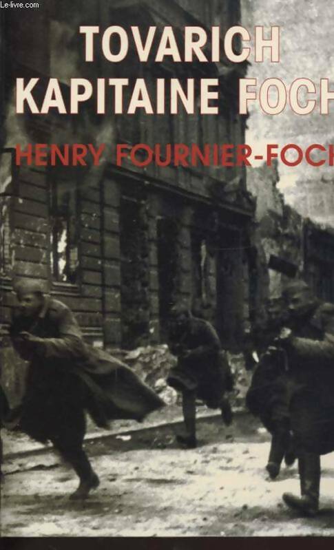 Livrenpoche : Tovarich capitaine foch : Souvenirs de guerre - Henry Fournier-Foch - Livre