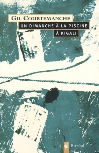Livrenpoche : Un dimanche à la piscine à kigali - Gil Courtemanche - Livre