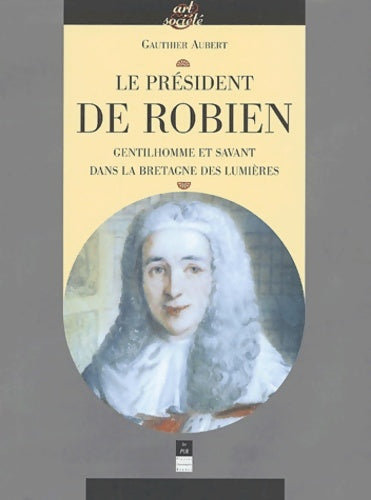 Livrenpoche : président de robien gentilhomme et savant dans la Bretagne des lumieres - Aubert - Livre