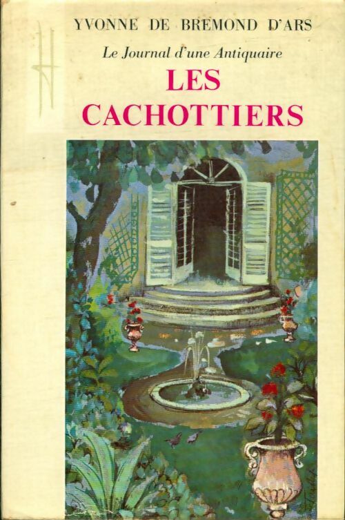 Le journal d'une antiquaire : Les cachottiers - Yvonne De Bremond d'Ars - Livre