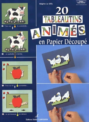20 tableautins animés en papier découpé - Brigitte Le Dilly - Livre