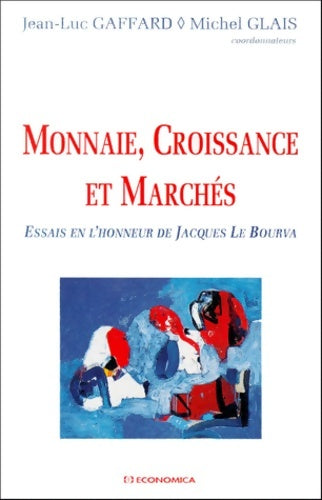 Livrenpoche : Monnaie croissance et marchés - Jean-Luc Gaffard - Livre