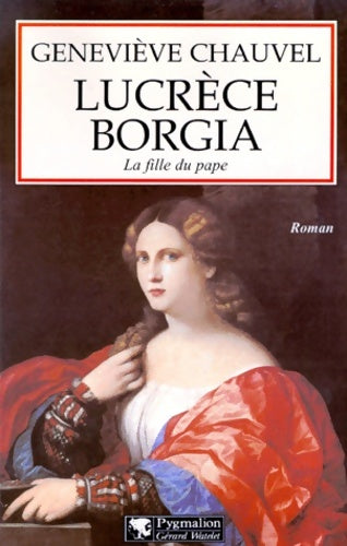 Livrenpoche : Lucrèce borgia - Geneviève Chauvel - Livre