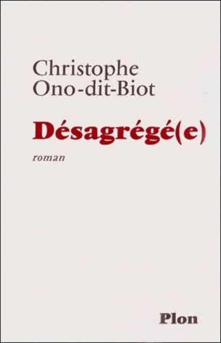 Livrenpoche : Désagrégé(e) - Christophe Ono-Dit-Biot - Livre
