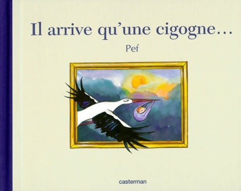 Il arrive qu'une cigogne - Pef - Livre
