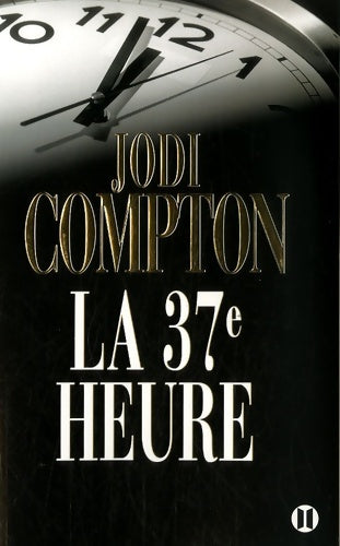 Livrenpoche : La 37ème heure : Une enquête de l'inspecteur Sarah pribek - Jodi Compton - Livre