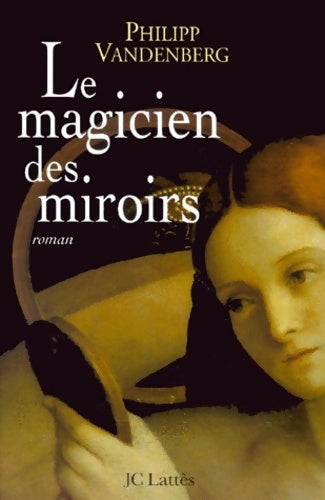 Livrenpoche : Le magicien des miroirs - Philipp Vandenberg - Livre