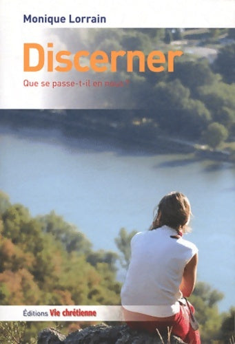 Livrenpoche : Discerner : Que se passe-t-il en nous ? - Monique Lorrain - Livre