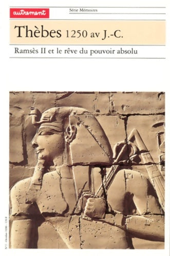 Livrenpoche : Thèbes 1250 av. J. -c.. Ramsès ii et le rêve du pouvoir absolu - Rose-marie Jouret - Livre